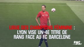 Ligue des champions (F) : Lyon vise un 4e titre de suite face à Barcelone