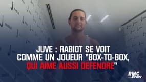 Juve : Rabiot se voit comme un joueur "box-to-box, qui aime aussi défendre"