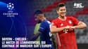 Bayern - Chelsea : Le match de Lewandowski, qui continue de marcher sur l’Europe