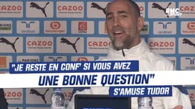 OM : "Je reste en conf'... si vous avez une bonne question" s'amuse Tudor