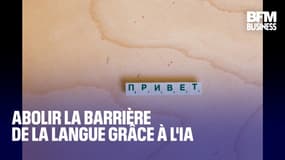  Abolir la barrière de la langue grâce à l'IA  