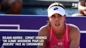 Roland-Garros : Cornet dénonce "un climat anxiogène pour les joueurs" face au coronavirus