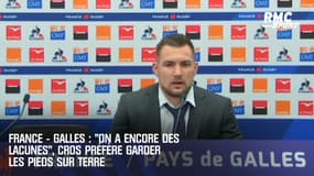 France - Galles : "On a encore des lacunes", Cros préfère garder les pieds sur terre