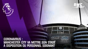 Coronavirus : Manchester City va mettre son stade à disposition du personnel soignant