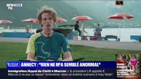 "Il n'y a rien qui m'a semblé anormal": Lilian, loueur de pédalos à Annecy, raconte ce qu'il a pu observer de l'assaillant quelques jours avant l'attaque au couteau 