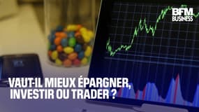  Vaut-il mieux épargner, investir ou trader ? 