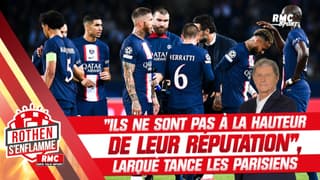 PSG : "Les joueurs ne sont pas à la hauteur de leur réputation", clame Larqué