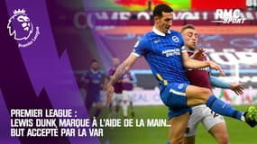 Premier League : Lewis Dunk marque à l'aide de la main... but accepté par la VAR