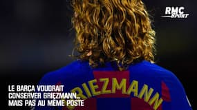 Le Barça voudrait conserver Griezmann... mais pas au même poste