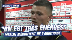 Rennes 3-1 Nantes : "On est très énervés envers l'arbitre" s'irrite Merlin 