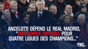 Ancelotti défend le Real Madrid, "une soirée difficile pour quatre Ligues des champions..."