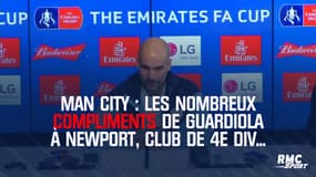 Man City : Les nombreux compliments de Guardiola à Newport, club de 4e div...