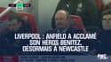 Liverpool : Anfield a acclamé son héros Benitez, aujourd'hui coach de Newcastle