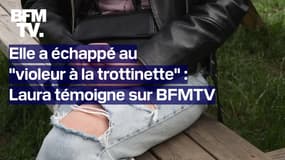 "Il m'a balancé de l'alcool sur le visage": Laura a échappé au "violeur à la trottinette", elle témoigne