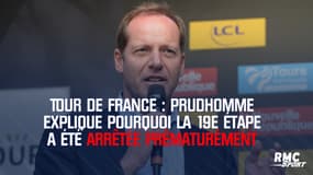 Tour de France : Prudhomme explique pourquoi la 19e étape a été arrêtée prématurément