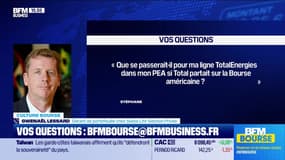 Culture Bourse : « Que se passerait-il pour ma ligne TotalEnergies dans mon PEA si Total partait sur la Bourse américaine ? » par Julie Cohen-Heurton - 23/05