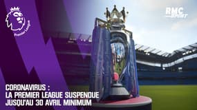 Coronavirus : La Premier League suspendue jusqu'au 30 avril minimum