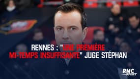 Rennes : "Une première mi-temps insuffisante" juge Stéphan