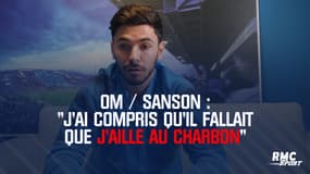 OM : Sanson : "J'ai compris qu'il fallait que j'aille au charbon"