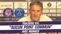 Toulouse - PSG : "On n'a aucun point commun avec Monaco" prévient Montanier