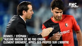 Rennes / Stéphan : "Aucune raison de ne pas croire Clément (Grenier)", après ses propos sur l’arbitre