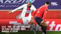 Lille - PSG : le Losc conserve sa place de leader, Paris manque le coche