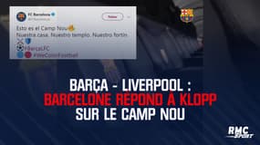 Barça - Liverpool : La réponse de Barcelone au chambrage de Klopp sur le Camp Nou