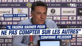 Toulouse 1-1 Auxerre : "Il faudra gagner pour ne pas compter sur les autres", confirme Pélissier