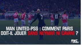 Man United-PSG : Comment Paris doit-il jouer sans Neymar ni Cavani ? 