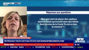 Les questions : Avec la crise de la Covid-19, est-ce bien le moment de placer des capitaux dans un fonds qui investit dans des hôtels ? - 13/04