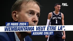 JO Paris 2024 : "Wembanyama veut être là", assure Collet