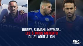 Ribery, Slimani, Neymar... Les 5 infos mercato du 21 août à 13h