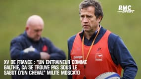 XV de France : "Un entraîneur comme Galthié, ça se trouve pas sous le sabot d'un cheval" milite Moscato