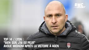 Top 14 / Lyon : "Bien sûr, j'ai eu peur" avoue Mignoni après la victoire à Agen