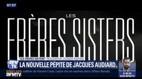 "Les frères Sisters", la nouvelle pépite de Jacques Audiard
