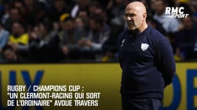 Rugby / Champions Cup : "Un Clermont-Racing qui sort de l'ordinaire" avoue Travers