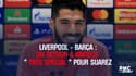Liverpool-Barça : « Un retour à Anfield très spécial » pour Suarez   