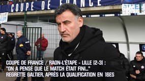 Coupe de France / Raon-l’Etape-Lille (2-3) : « On a pensé que le match était fini… » regrette Galtier