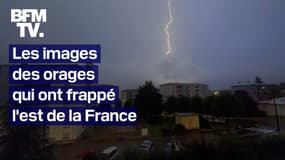 Les images des orages dans l'est de la France