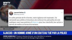 Homme armé tué à Ajaccio: sur X, le ministre de l'Intérieur Laurent Nuñez, indique qu'il "a demandé aux préfets de renforcer les patrouilles de voie publique"