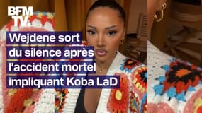 "Vous balancez des atrocités depuis plusieurs jours": Wejdene sort du silence après l'accident mortel impliquant Koba LaD, son compagnon