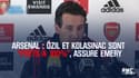 Arsenal : Özil et Kolasinac sont "prêts à 100%", assure Emery