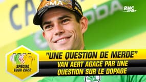 Tour de France : "Une question de merde", Van Aert s'emporte sur une question sur le dopage