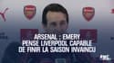 Arsenal : Emery pense Liverpool capable de finir la saison invaincu