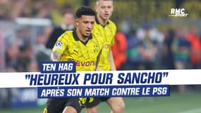 Dortmund 1-0 Paris SG : Ten Hag "heureux pour Sancho"