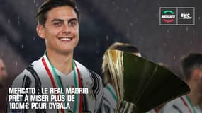 Mercato : Le Real Madrid prêt à miser plus de 100M€ pour Dybala