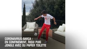 Coronavirus-Barça: En confinement, Riqui Puig jongle avec du papier toilette
