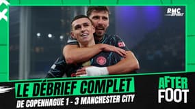 Copenhague 1-3 Manchester City : Le débrief complet de l'After Foot