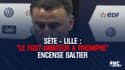 Sète - Lille : "Le football amateur a triomphé" encense Galtier