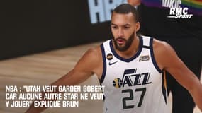 NBA : "Utah veut garder Gobert car aucune autre star ne veut y jouer" explique Brun